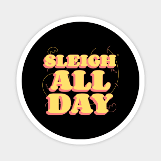 sleigh all day Magnet